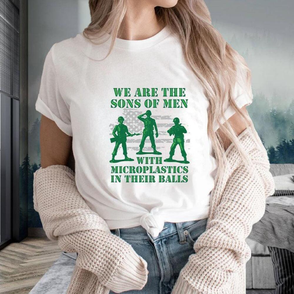 We Are The Sons Of Men With Microplastics In Their Balls Tshirt
